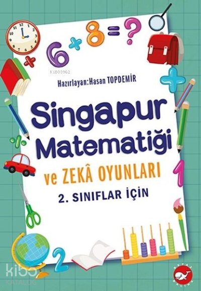 2. Sınıflar İçin Singapur Matematiği ve Zeka Oyunları - Hasan Topdemir