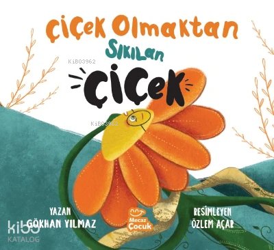 Çiçek Olmaktan Sıkılan Çiçek - Gökhan Yılmaz