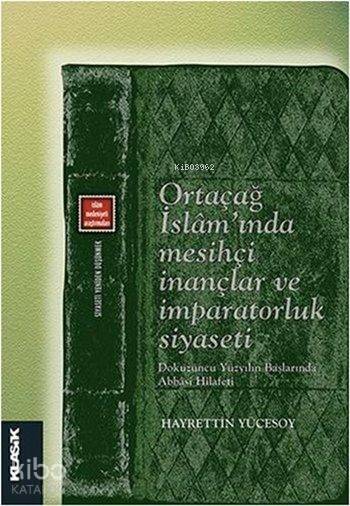 Ortaçağ İslam'ında Mesihçi İnançlar ve İmparatorluk Siyaseti