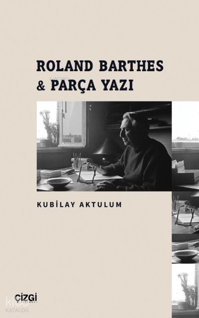 Roland Barthes & Parça Yazı - Kubilay Aktulum