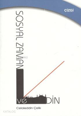 Sosyal Zaman Ve Din - Celaleddin Çelik