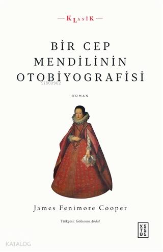 Bir Cep Mendilinin Otobiyografisi - James Fenimore Cooper