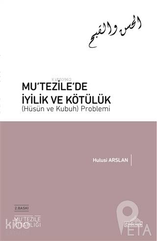 Mu‘tezile’de İyilik ve Kötülük (Hüsün ve Kubuh) Problemi - Hulusi Arslan