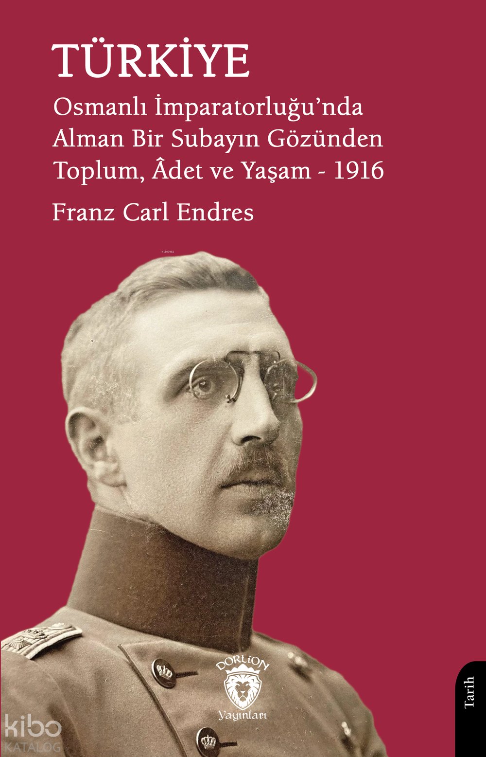 Türkiye Osmanlı İmparatorluğu’nda Alman Bir Subayın Gözünden Toplum, Âdet ve Yaşam – 1916