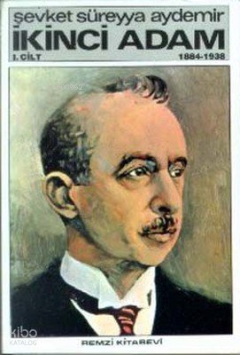 İkinci Adam Cilt: 1 1884-1938 - Şevket Süreyya Aydemir