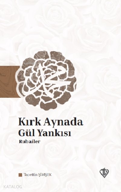Kırk Aynada Gül Yankısı Rubailer - Tacettin Şimşek