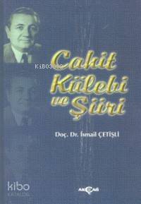 Cahit Külebi ve Şiiri - İsmail Çetişli