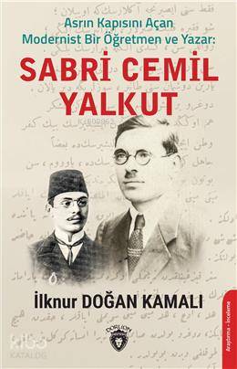 Asrın Kapısını Açan Modernist Bir Öğretmen Ve Yazar : Sabri Cemil Yalkut