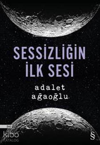 Sessizliğin İlk Sesi - Adalet Ağaoğlu