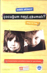 Çocuğum Neyi Okumalı? (9 Ay-14 Yaş) - Sıddık Akbayır