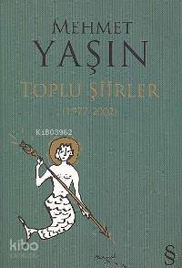 Toplu Şiirler (1977-2002) - Mehmet Yaşın