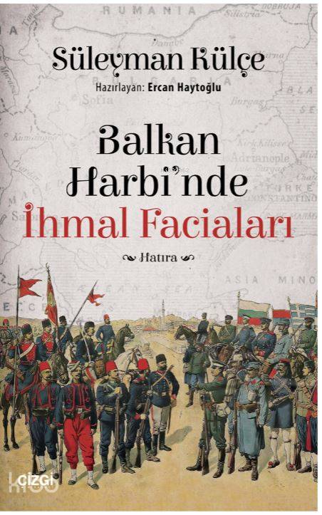 Balkan Harbinde İhmal Faciaları - Süleyman Külçe