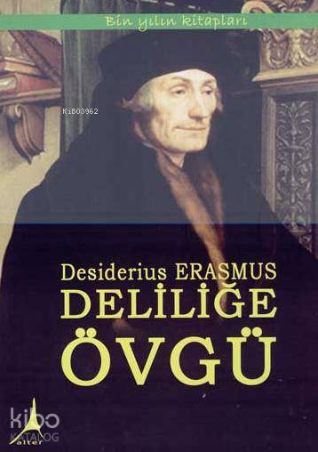 Deliliğe Övgü - Desiderius Erasmus