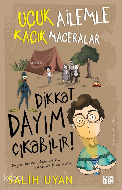 Dikkat Dayım Çıkabilir - Uçuk Ailemle Kaçık Maceralar - Salih Uyan
