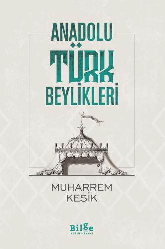 Anadolu Türk Beylikleri - Muharrem Kesik