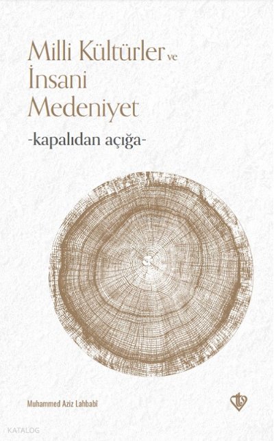 Milli Kültürler ve İnsani Medeniyet - Kapalıdan Açığa -