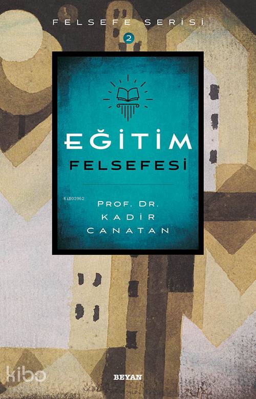 Eğitim Felsefesi - Kadir Canatan