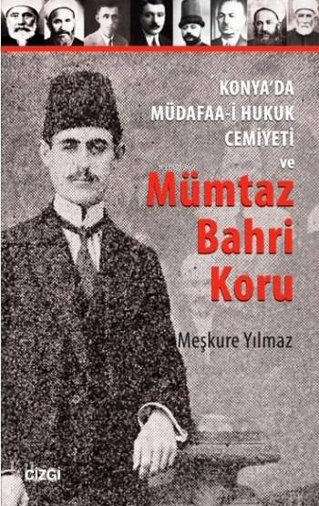Konya'da Müdafaa-i Hukuk Cemiyeti ve Mümtaz Bahri Koru - Meşkure Yılmaz