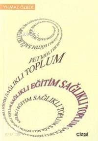 Sağlıklı Eğitim Sağlıklı Toplum - Yılmaz Özbek
