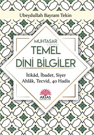 Muhtasar Temel Dini Bilgiler - Ubeydullah Bayram Tekin