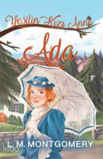 Yeşilin Kızı Anne 2 : Ada - L. M. Montgomery