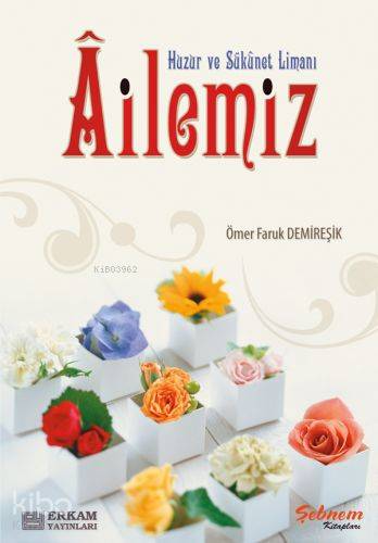 Huzur ve Sükunet Limanı Ailemiz - Ömer Faruk Demireşik