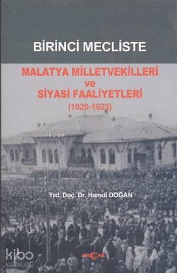 Birinci Mecliste Malatya Milletvekilleri ve Siyasi Faaliyetleri