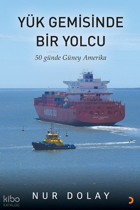 Yük Gemisinde Bir Yolcu - Nur Dolay