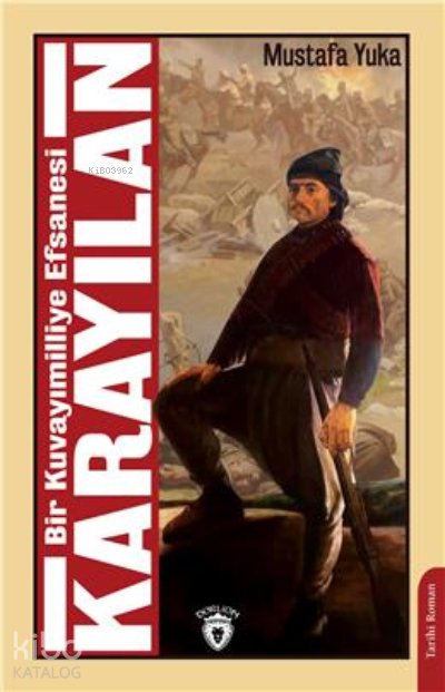 Bir Kuvayımilliye Efsanesi Karayılan - Mustafa Yuka