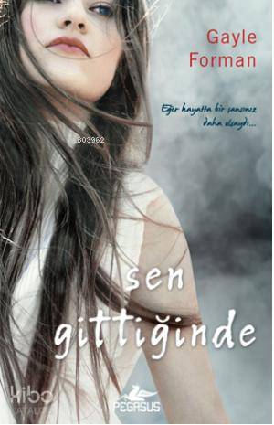 Sen Gittiğinde - Gayle Forman
