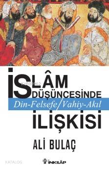 İslam Düşüncesinde Din Felsefe Vahiy Akıl İlişkisi - Ali Bulaç