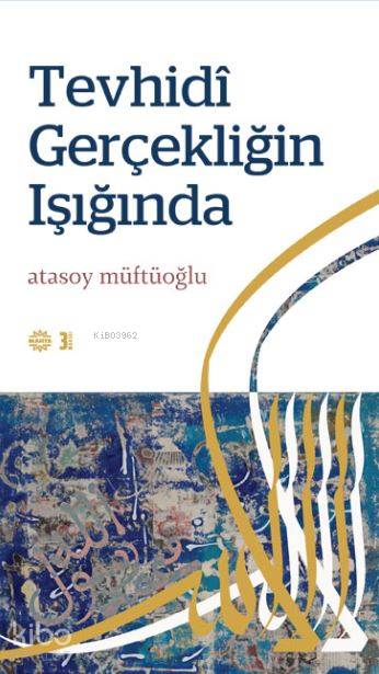 Tevhidi Gerçekliğin Işığında - Atasoy Müftüoğlu