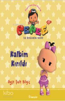Pepee ile Öyküler Serisi - Kalbim Kırıldı - Ayşe Şule Bilgiç