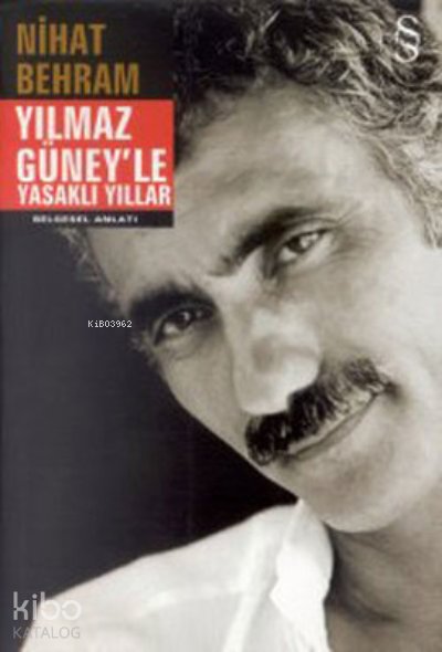 Yılmaz Güney'le Yasaklı Yıllar - Nihat Behram