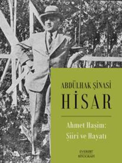 Ahmet Haşim: Şiiri ve Hayatı - Abdülhak Şinasi Hisar