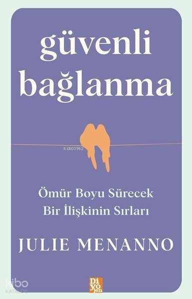 Güvenli Bağlanma - Ömür Boyu Sürecek Bir İlişkinin Sırları
