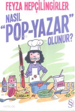 Nasıl "Pop Yazar" Olunur? - Feyza Hepçilingirler