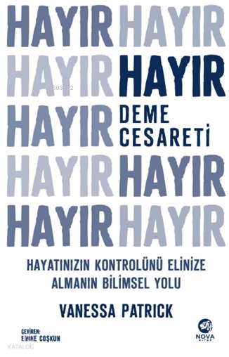 Hayır Deme Cesareti: Hayatınızın Kontrolünü Elinize Almanın Bilimsel Yolu