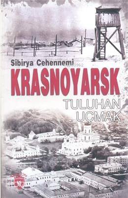 Sibirya Cehennemi Krasnoyarsk - Tuluhan Uçmak