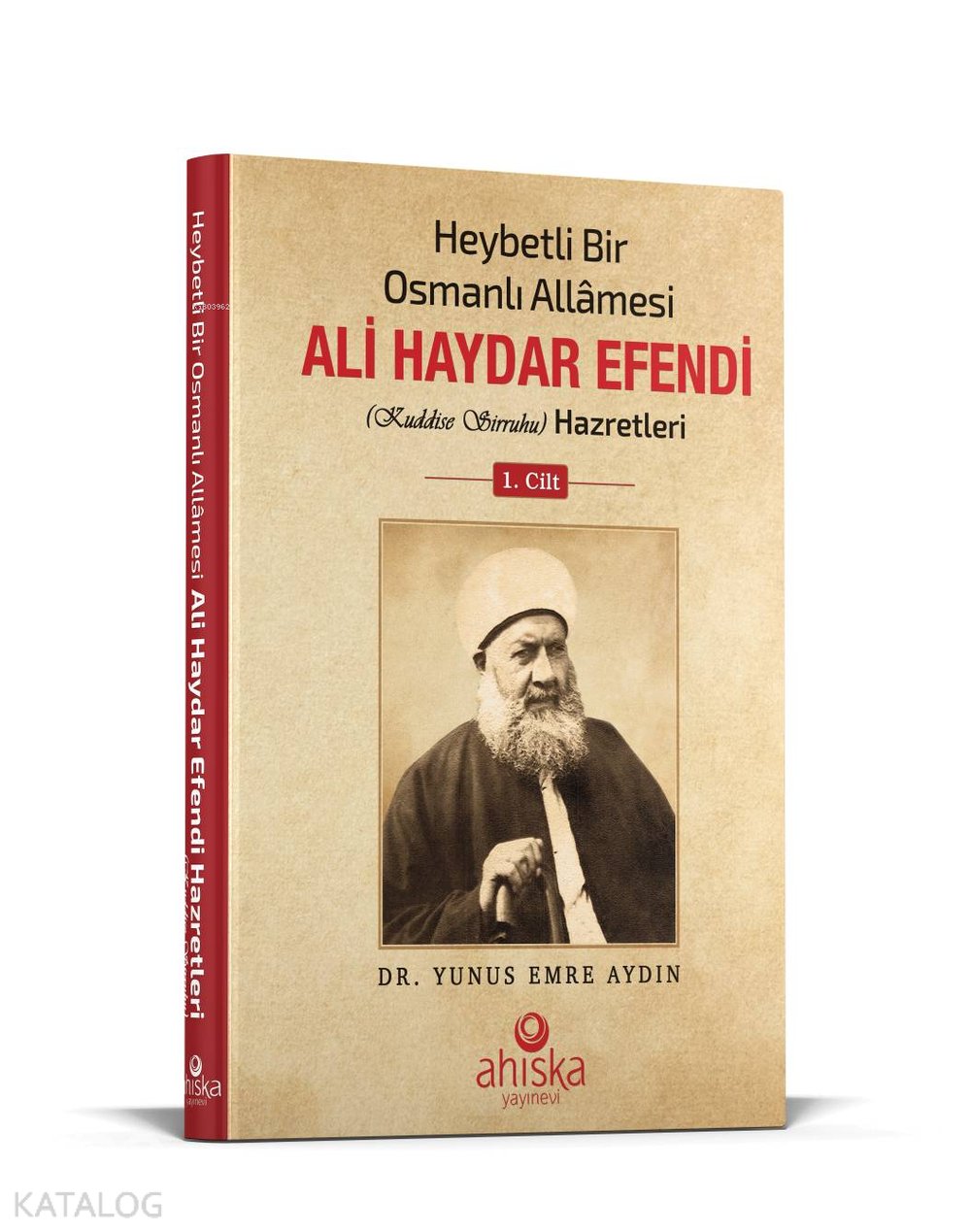 Heybetli Bir Osmanlı Allamesi Ali Haydar Efendi Hz. 1. Cilt - Ciltli - Yunus Emre Aydın