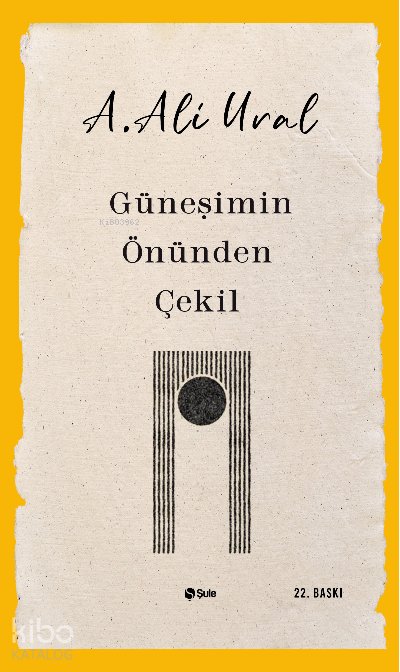 Güneşimin Önünden Çekil - A. Ali Ural