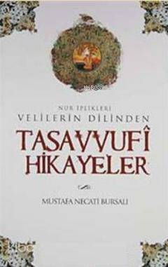 Velilerin Dilinden Tasavvufi Hikayeler - Mustafa Necati Bursalı