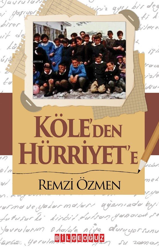 Köle’den Hürriyet’e - Remzi Özmen