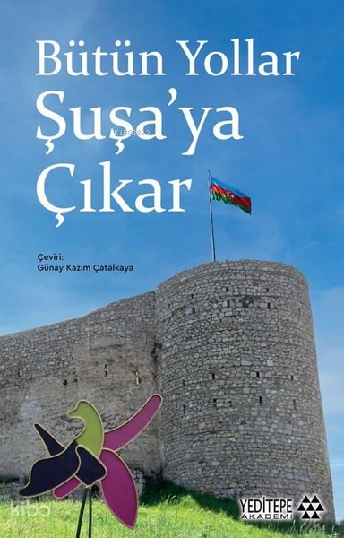 Bütün Yollar Şuşa'ya Çıkar - 