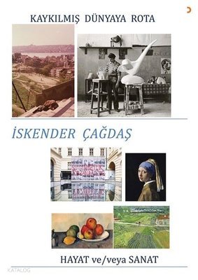 Kaykılmış Dünyaya Rota - Hayat ve - veya Sanat - İskender Çağdaş