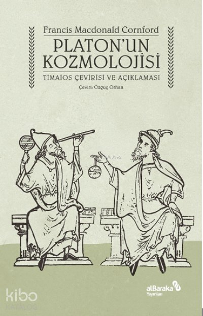 Platon’un Kozmolojisi – Timaios Çevirisi ve Açıklaması