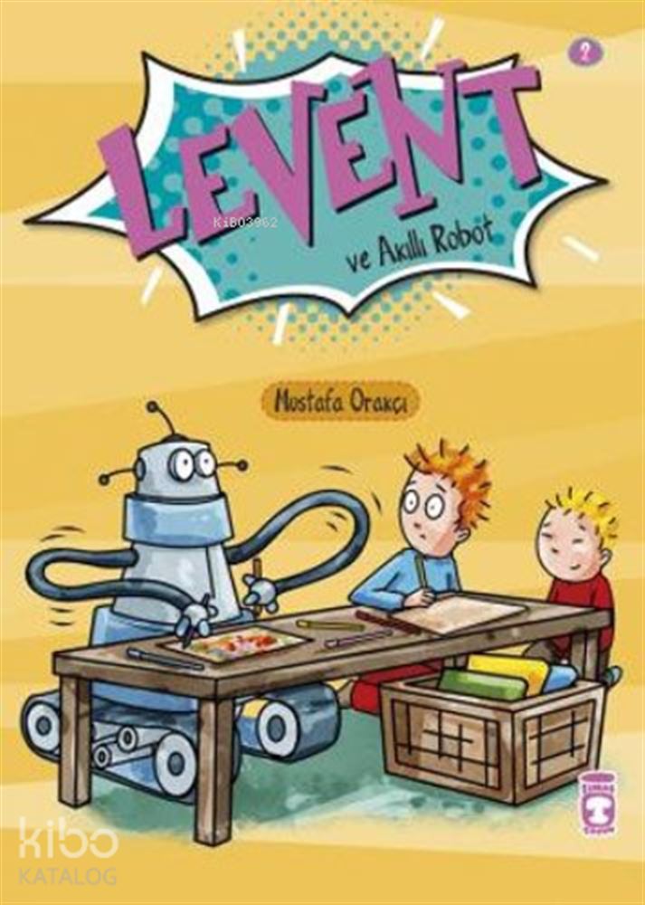 LEVENT VE AKILLI ROBOT - 2 İLK OKUMA KİTAPLARIM