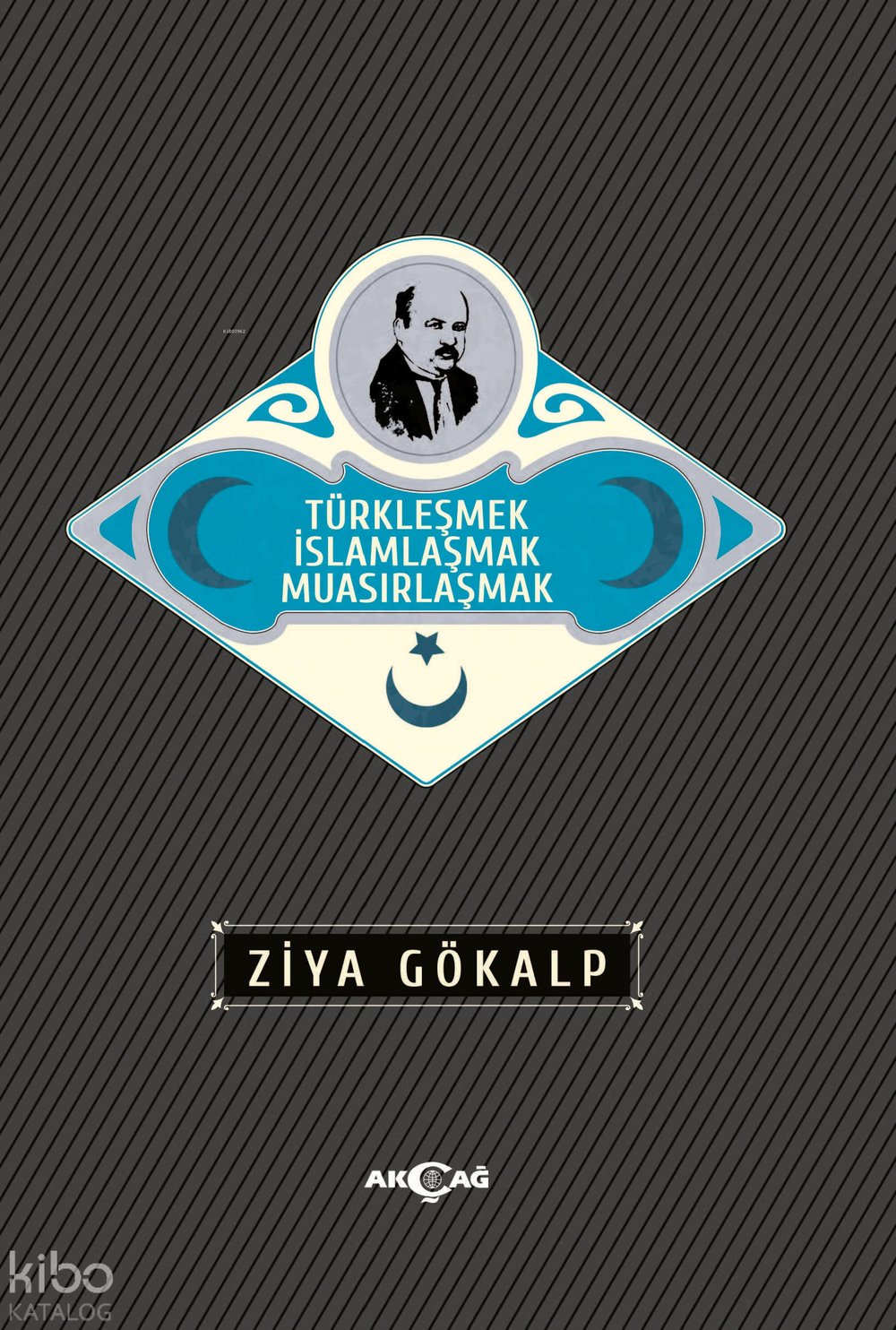 Türkleşmek İslamlaşmak Muasırlaşmak