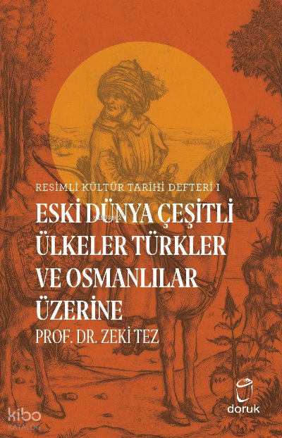 Resimli Kültür Tarihi Defteri 1 - Zeki Tez