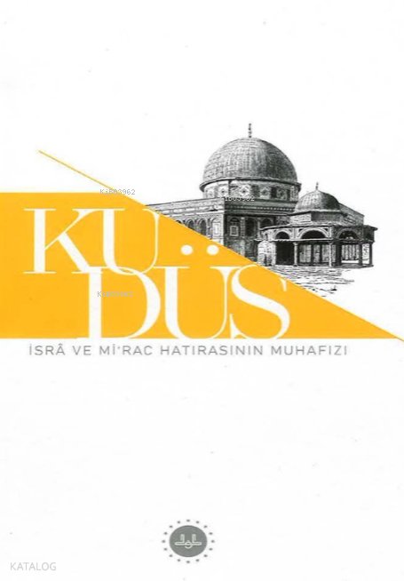 Kudüs İsra ve Mirac Hatırasının Muhafızı - Kolektif